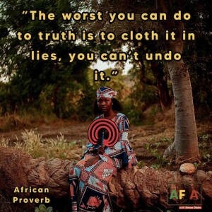 The Consequences of Masking Truth with Lies | AFIAPodcast | African Proverbs