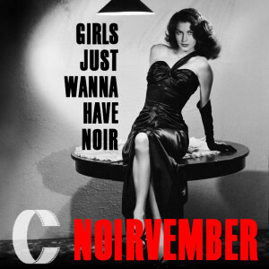 322. Noirvember: Girls Just Wanna Have Noir