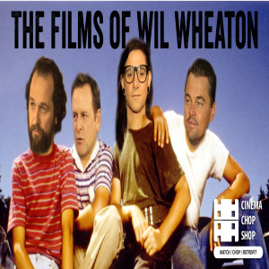 S5E06 Wesley Wheat Thins: The Films of Wil Wheaton