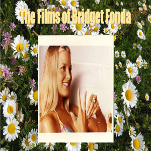 S4E05 Bridget Fondles vs. The PUNisher: The Films of Bridget Fonda