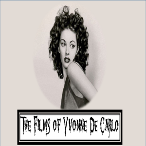S5E11 Gilding the Lily: The Films of Yvonne De Carlo