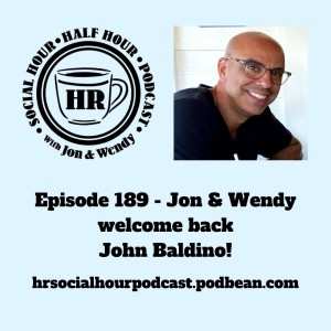 Episode 189 - Jon & Wendy welcome back John Baldino!