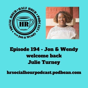 Episode 194 - Jon & Wendy welcome back Julie Turney