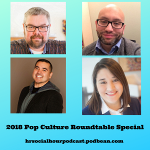 Special Episode - The 2018 Pop Culture Roundtable