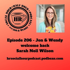 Episode 206 - Jon & Wendy welcome back Sarah Noll Wilson