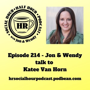 Episode 214 - Jon & Wendy talk to Katee Van Horn