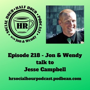 Episode 218 - Jon & Wendy talk to Jesse Campbell