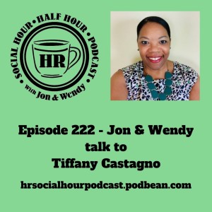 Episode 222 - Jon & Wendy talk to Tiffany Castagno