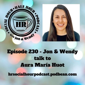 Episode 230 - Jon & Wendy talk to Aura María Huot