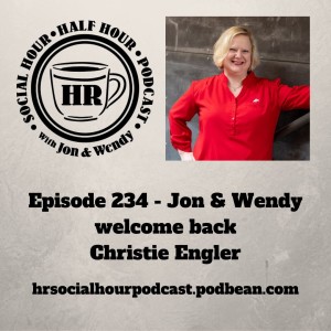 Episode 234 - Jon & Wendy welcome back Christie Engler