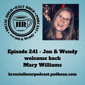 Episode 241 - Jon & Wendy welcome back Mary Williams