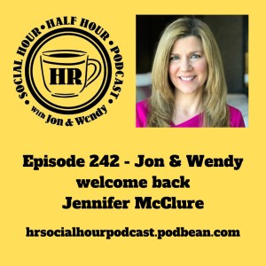 Episode 242 - Jon & Wendy welcome back Jennifer McClure