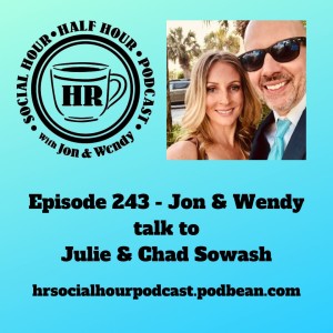 Episode 243 - Jon & Wendy talk to Julie & Chad Sowash