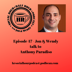 Episode 47 - Jon & Wendy talk to Anthony Paradiso