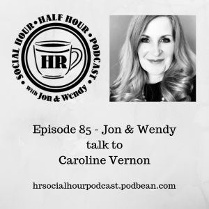Episode 85 - Jon & Wendy talk to Caroline Vernon