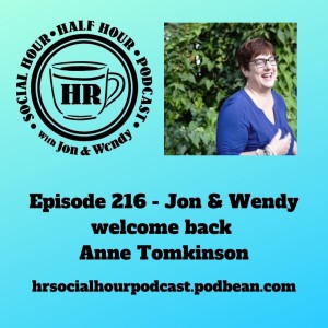 Episode 216 - Jon & Wendy welcome back Anne Tomkinson