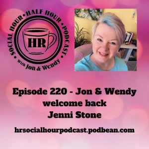 Episode 220 - Jon & Wendy welcome back Jenni Stone