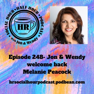 Episode 248 - Jon & Wendy welcome back Melanie Peacock