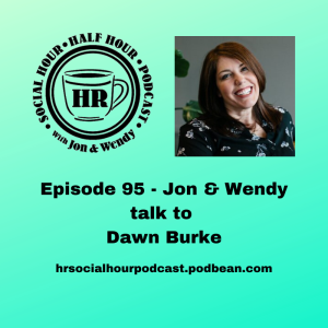 Episode 95 - Jon & Wendy talk to Dawn Burke
