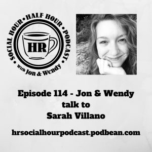 Episode 114 - Jon & Wendy talk to Sarah Villano