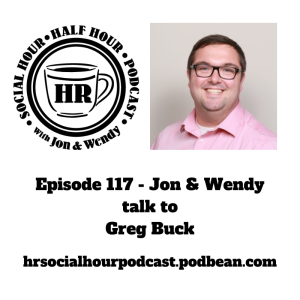 Episode 117 - Jon & Wendy talk to Greg Buck