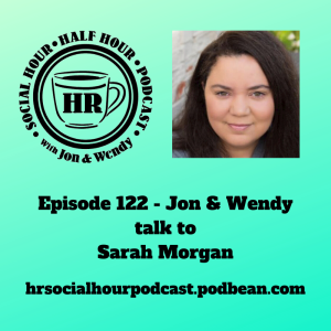Episode 122 - Jon & Wendy talk to Sarah Morgan