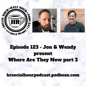 Episode 123 - Jon & Wendy present Where Are They Now part 3