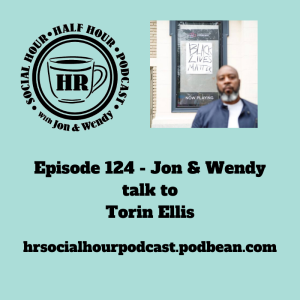 Episode 124 - Jon & Wendy talk to Torin Ellis