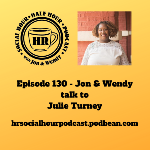 Episode 130 - Jon & Wendy talk to Julie Turney