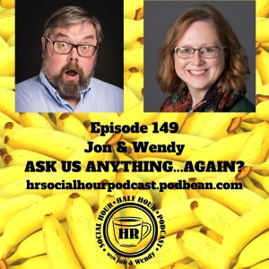 Episode 149 - Jon & Wendy Ask Us Anything...Again?
