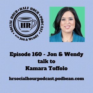 Episode 160 - Jon & Wendy talk to Kamara Toffolo