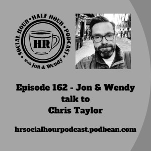 Episode 162 - Jon & Wendy talk to Chris Taylor