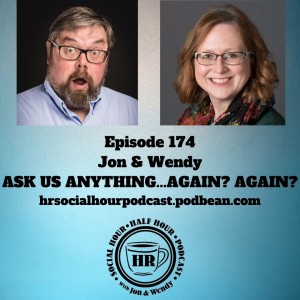 Episode 174 - Jon & Wendy Ask Us Anything Again? Again?