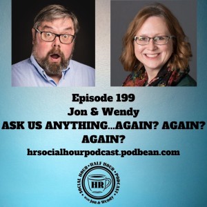 Episode 199 - Jon & Wendy Ask Us Anything Again? Again? Again?