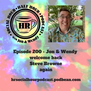 Episode 200 - Jon & Wendy welcome back Steve Browne again