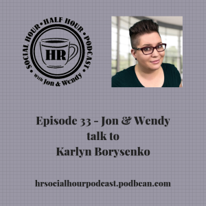 Episode 33 - Jon & Wendy talk to Karlyn Borysenko