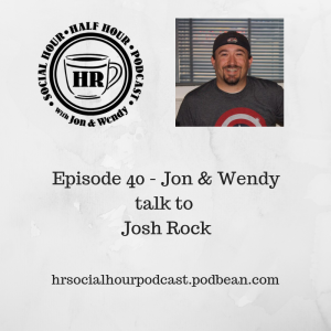 Episode 40 - Jon & Wendy talk to Josh Rock