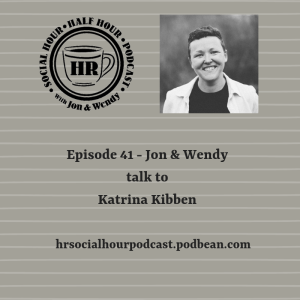 Episode 41 - Jon & Wendy talk to Katrina Kibben