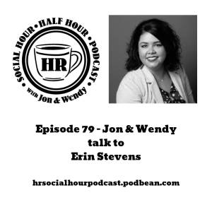Episode 79 - Jon & Wendy talk to Erin Stevens