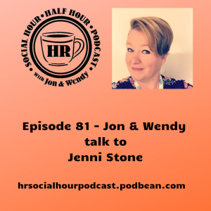 Episode 81 - Jon & Wendy talk to Jenni Stone