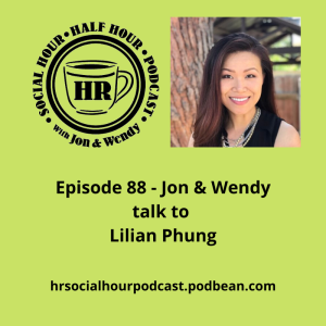 Episode 88 - Jon & Wendy talk to Lilian Phung