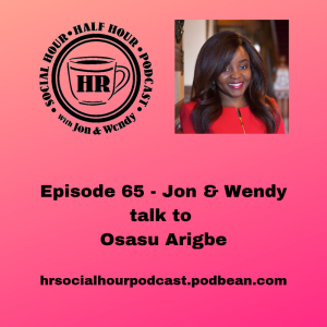 Episode 65 - Jon & Wendy talk to Osasu Arigbe