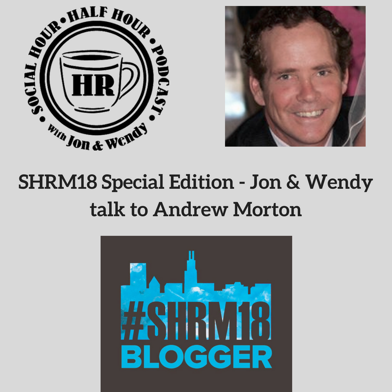 SHRM18 Special Edition - Jon & Wendy talk to Andrew Morton