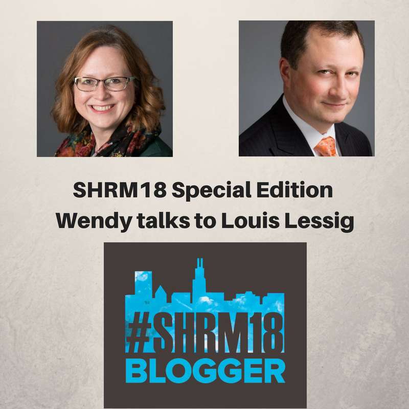 SHRM18 Special Edition - Wendy talks to Louis Lessig