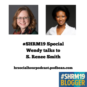 SHRM19 Special Edition - Wendy talks to S. Renee Smith