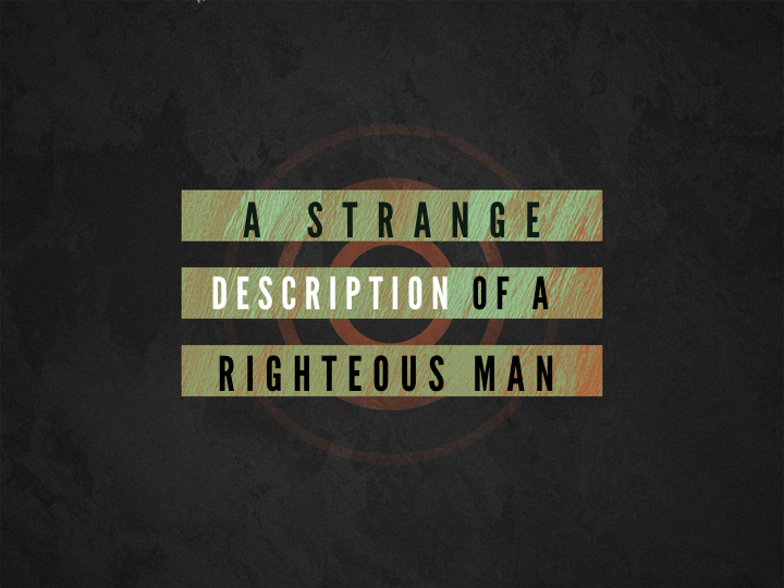 A Strange Description of a Righteous Man