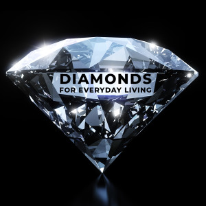 "Diamonds For Everyday Living" | Week I