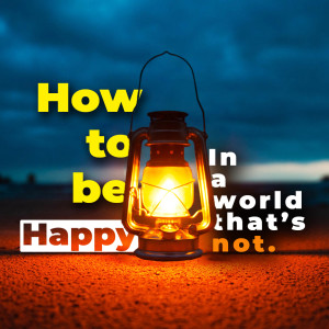 How to Be Happy in A World That's Not | Pastor Joey Steelman | Oasis Church