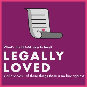 Legally Loved | A one-part message