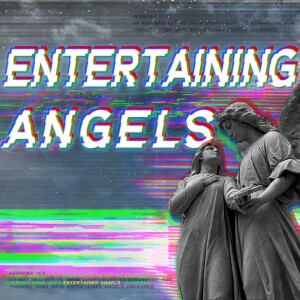 Entertaining Angels | Part 1: God’s Secret Angents